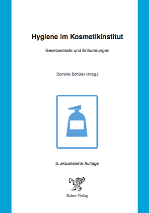 Hygiene im Kosmetikinstitut – Gesetzestexte und Erläuterungen